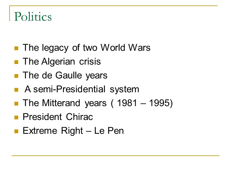 Politics The legacy of two World Wars The Algerian crisis The de Gaulle years